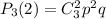 P_{3}(2)=C_{3}^{2}p ^{2} q