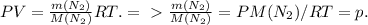 PV= \frac{m(N_2)}{M(N_2)}RT. =\ \textgreater \ \frac{m(N_2)}{M(N_2)} =PM(N_2)/RT=p.