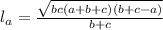 l_{a}= \frac{\sqrt{bc(a+b+c)(b+c-a)}}{b+c}