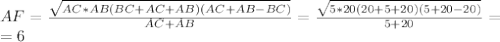 AF= \frac{\sqrt{AC*AB(BC+AC+AB)(AC+AB-BC)}}{AC+AB}= \frac{\sqrt{5*20(20+5+20)(5+20-20)}}{5+20}=&#10; \\ =6