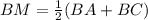 BM= \frac{1}{2} (BA+BC)