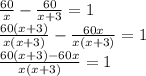 \frac{60}{x} - \frac{60}{x+3} =1 \\ \frac{60(x+3)}{x(x+3)} - \frac{60x}{x(x+3)} =1 \\ \frac{60(x+3)-60x}{x(x+3)} =1