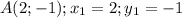 A(2;-1);x_1=2;y_1=-1