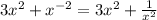 3x^2+x^{-2}=3x^2+\frac{1}{x^2}