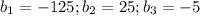 b_1=-125; b_2=25; b_3=-5