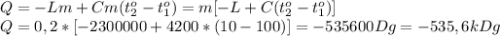 Q=-Lm+Cm(t_2^o-t_1^o)=m[-L+C(t_2^o-t_1^o)]\\&#10;Q=0,2*[-2300000+4200*(10-100)]=-535600Dg=-535,6kDg