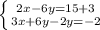 \left \{ {{2x-6y=15+3} \atop {3x+6y-2y=-2}} \right.