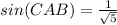 sin(CAB)= \frac{1}{ \sqrt{5}}