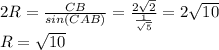 2R= \frac{CB}{sin(CAB)} = \frac{2 \sqrt{2} }{ \frac{1}{ \sqrt{5} } } =2 \sqrt{10} \\ R= \sqrt{10}