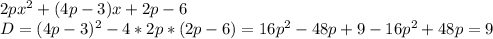 2px^2+(4p-3)x+2p-6 \\ &#10;D=(4p-3)^2-4*2p*(2p-6)=16p^2-48p+9-16p^2+48p= 9