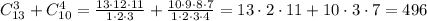 C_{13}^3+C_{10}^4= \frac{13\cdot 12\cdot 11}{1\cdot 2\cdot 3} +\frac{10\cdot 9\cdot 8\cdot 7}{1\cdot 2\cdot 3\cdot 4} =13\cdot 2\cdot 11+10\cdot 3\cdot 7=496