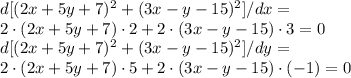 d[(2x+5y+7)^2+(3x-y-15)^2]/dx= \\ 2 \cdot (2x+5y+7) \cdot 2 + 2 \cdot (3x-y-15) \cdot 3 = 0 \\&#10; d[(2x+5y+7)^2+(3x-y-15)^2]/dy = \\&#10; 2 \cdot (2x+5y+7) \cdot 5 + 2 \cdot (3x-y-15) \cdot (-1) = 0 \\