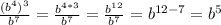 \frac{(b^{4} )^3}{b^7} = \frac{ b^{4*3} }{b^7}= \frac{b^{12} }{b^7}= b^{12-7}=b^5