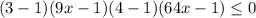 (3-1)(9x-1)(4-1)(64x-1) \leq 0