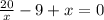 \frac{20}{x}-9+x=0