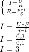 \left \{ {{I= } \frac{U}{R} \atop {R=} \frac{p*l}{S} } \right. \\ \\I= \frac{U*S}{p*l} \\ I= \frac{0,3}{0,1} \\ I=3 \\