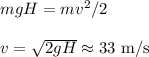 mgH = mv^2/2\\\\&#10;v = \sqrt{2gH} \approx 33 \text{ m/s}