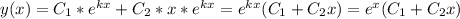 y(x)=C_{1} *e^{kx}+C_{2} *x* e^{kx}=e^{kx}(C_{1}+C_{2}x)=e^{x}(C_{1}+C_{2}x)