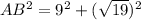 AB^2=9^2+( \sqrt{19} )^2