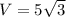 V= 5\sqrt{3}