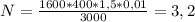 N = \frac{1600*400*1,5*0,01}{3000} = 3,2