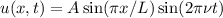 u(x,t) =A\sin(\pi x/L)\sin(2\pi\nu t)