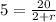 5 = \frac{20}{2+r}