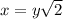 x=y\sqrt{2}