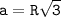 \tt a=R\sqrt{3}