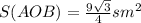 S(AOB)= \frac{9 \sqrt{3} }{4}sm^{2}