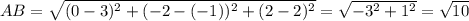 AB= \sqrt{(0 - 3 )^2+( -2 - (-1) )^2+( 2 - 2 )^2} = \sqrt{-3^2+1^2}= \sqrt{10}