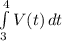 \int\limits^4_3 {V(t)} \, dt