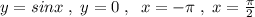 y=sinx\; ,\; y=0\; ,\; \; x=-\pi \; ,\; x=\frac{\pi }{2}