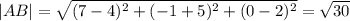 |AB|= \sqrt{(7-4)^2+(-1+5)^2+(0-2)^2} = \sqrt{30}