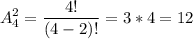 \displaystyle A_{4}^{2}= \frac{4!}{(4-2)!}=3*4=12