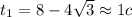t_1=8-4 \sqrt{3} \approx 1 c