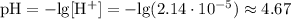 \mathrm{pH = -lg[H^{+}] = -lg(2.14 \cdot 10^{-5}) \approx 4.67}