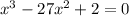 x^3-27x^2+2=0