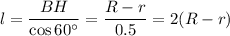 l= \dfrac{BH}{\cos60а} = \dfrac{R-r}{0.5} =2(R-r)