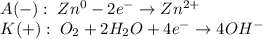 \begin{array}{l} A(-): \; Zn^{0} - 2e^{-} \to Zn^{2+} \\ K(+): \; O_{2} + 2H_{2}O + 4e^{-} \to 4OH^{-} \end{array}