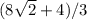 (8 \sqrt{2} +4)/3