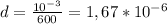 d = \frac{10^{-3}}{600} = 1,67*10^{-6}