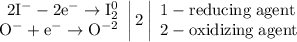 \left. \begin{array}{r} \mathrm{2I^{-} -2e^{-} \to I_{2}^{0}} \\ \mathrm{O^{-} +e^{-} \to O^{-2}} \end{array} \right|2 \left| \begin{array}{l} \mathrm{1 - reducing\;agent} \\ \mathrm{2 - oxidizing\;agent} \end{array} \right.
