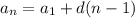 a_n =a_1+d (n-1)