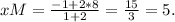 xM = \frac{-1+2*8}{1+2} = \frac{15}{3}=5.