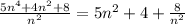 \frac{5n^4+4n^2+8}{n^2} =5n^2+4+ \frac{8}{n^2}