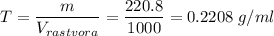 T = \dfrac{m}{V_{rastvora}} = \dfrac{220.8}{1000} = 0.2208 \; g/ml