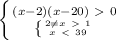 \left\{{{(x-2)(x-20)\ \textgreater \ 0}\atop{\left\{{{2 \neq x\ \textgreater \ 1}\atop{x\ \textless \ 39}}\right}}\right