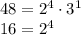 48 = 2^4 \cdot 3^1\\&#10;16 = 2^4