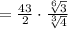= \frac{43}{2} \cdot \frac{\sqrt[6]{3}}{\sqrt[3]{4}}